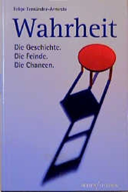 Wahrheit. Die Geschichte. Die Feinde. Die Chancen