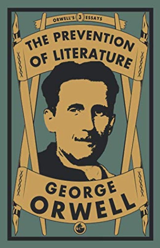 The Prevention of Literature (Orwell's Essays, Band 3)