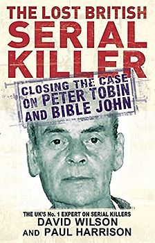 The Lost British Serial Killer: Closing the case on Peter Tobin and Bible John