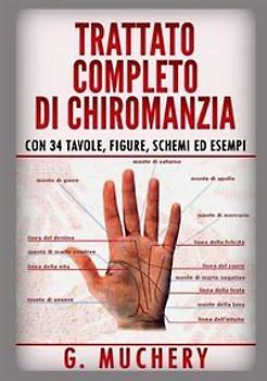 Trattato completo di chiromanzia. Deduttiva e sperimentale. Con 34 tavole, figure, schemi ed esempi