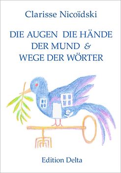 DIE AUGEN DIE HÄNDE DER MUND & WEGE DER WÖRTER – LUS OJUS LAS MANUS LA BOCA & CAMINUS DI PALAVRAS
