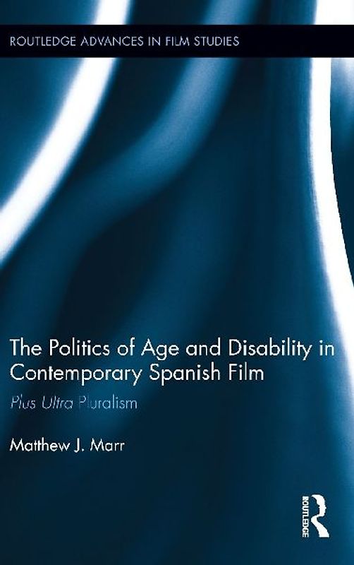 The Politics of Age and Disability in Contemporary Spanish Film