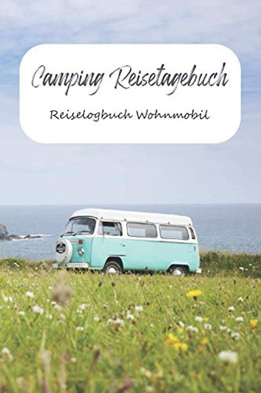 Camping Reisetagebuch Reiselogbuch Wohnmobil: A5 Logbuch Reisen Wohnmobil | Camper Tagebuch | Perfektes Reise Zubehör für Reisen durch Norwegen, ... für WoMo, Camper, Reisemobil oder Zelt.