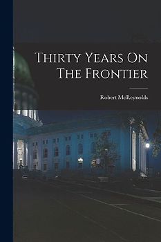 Thirty Years On The Frontier