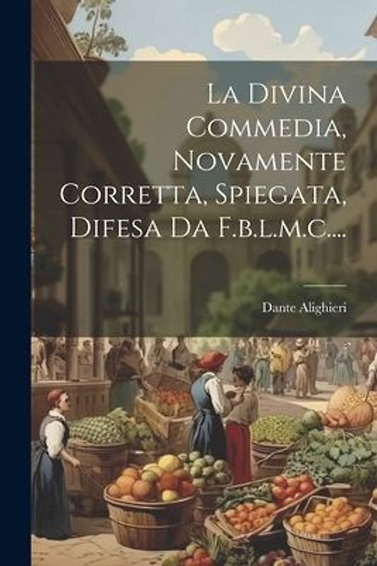 La Divina Commedia, Novamente Corretta, Spiegata, Difesa Da F.b.l.m.c....