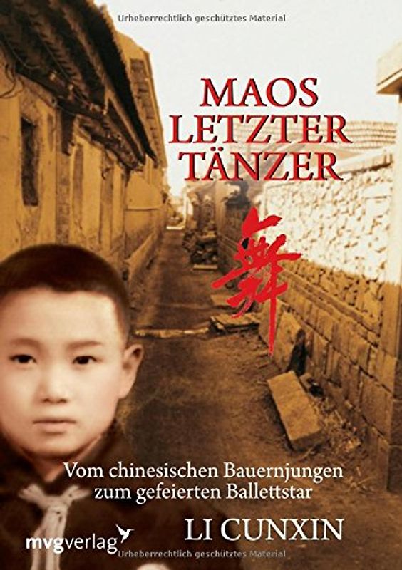 Maos letzter Tänzer: Vom Chinesischen Bauernjungen Zum Gefeierten Ballettstar - Cunxin, Li