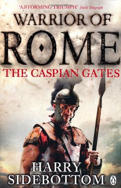Warrior of Rome: The Caspian Gates - Harry Sidebottom