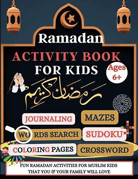 Ramadan Activity Book For Kids Ages 6+: Fun Ramadan Activities for Muslim Kids | 30 days of Learning & Reflection Journal| Words Search, Mazes, ... Islamic Motivational Floral Coloring Pages