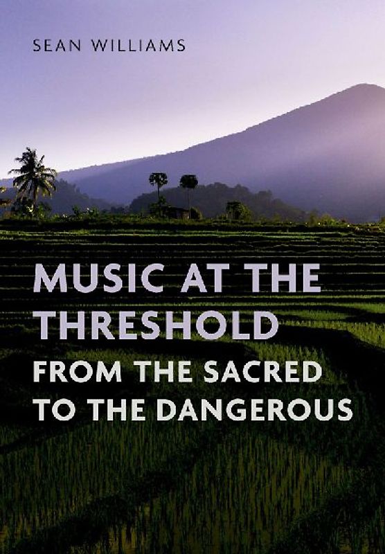 Music at the Threshold from the Sacred to the Dangerous