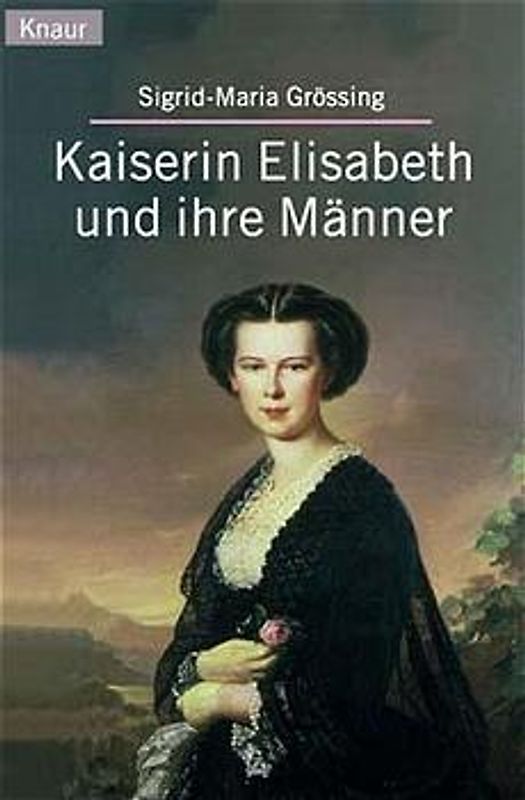 Kaiserin Elisabeth und ihre Männer