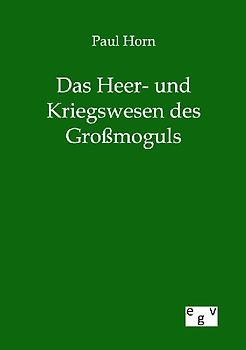 Das Heer- und Kriegswesen des Großmoguls