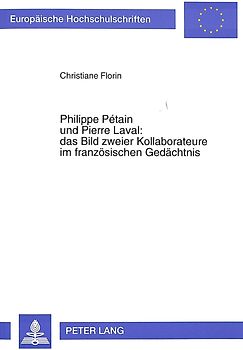 Philippe Pétain und Pierre Laval: das Bild zweier Kollaborateure im französischen Gedächtnis