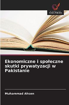 Ekonomiczne i spo¿eczne skutki prywatyzacji w Pakistanie