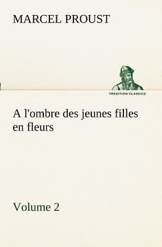 A l'ombre des jeunes filles en fleurs - Volume 2