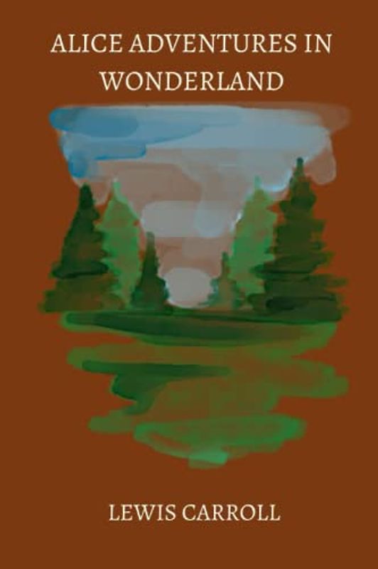 alice adventures in wonderland by Lewis Carroll