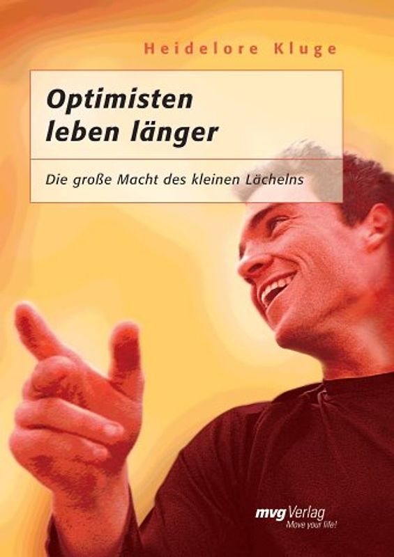 Optimisten leben länger. Die grosse Macht des kleinen Lächelns