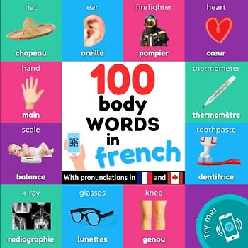 100 body words in french: Bilingual picture book for kids: english / french with pronunciations (Learn french)
