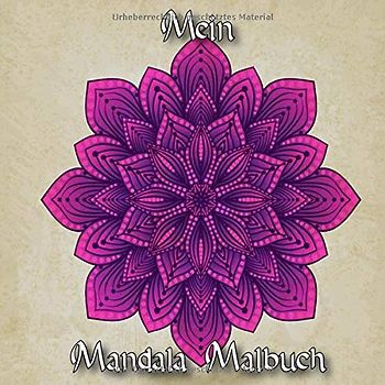 Mein Mandala Malbuch: 40 einzigartige und zeitlose Mandalas für Kinder und Erwachsene zum Ausmalen und als Kopiervorlage