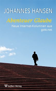 Abenteuer Glaube. Neue Internet-Kolumnen aus gott.net
