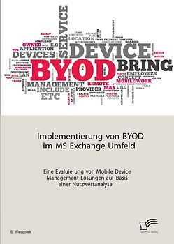 Implementierung von BYOD im MS Exchange Umfeld: Eine Evaluierung von Mobile Device Management Lösungen auf Basis einer Nutzwertanalyse