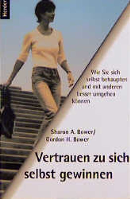 Vertrauen zu sich selbst gewinnen. Wie Sie sich selbst behaupten und mit anderen besser umgehen können