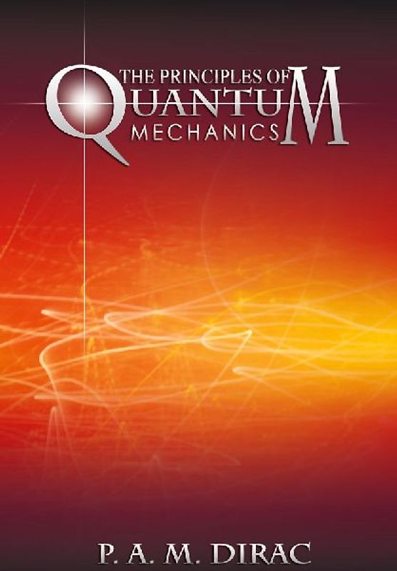 The Principles of Quantum Mechanics