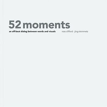 52 moments. An off-beat dialog between words and visuals