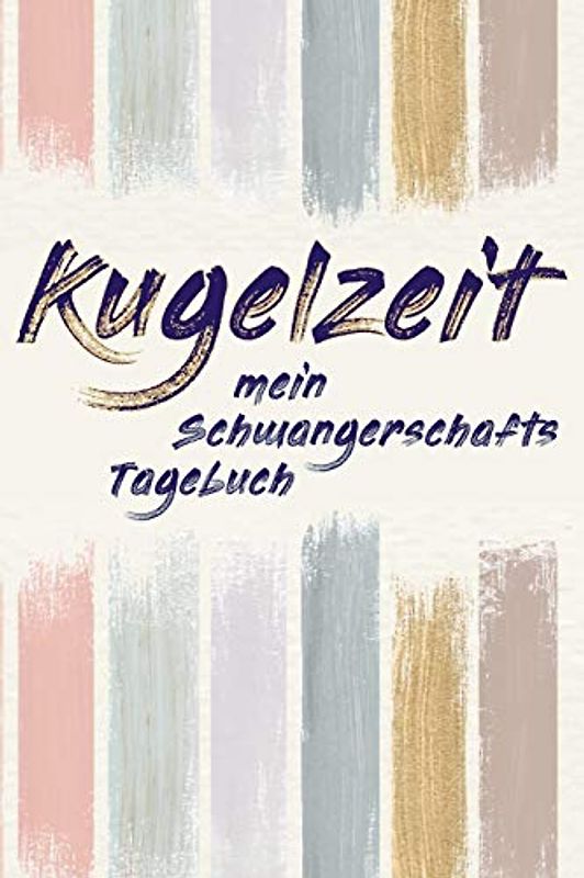 Kugelzeit - Mein Schwangerschafts-Tagebuch: Erinnerungsalbum an meine Schwangerschaft