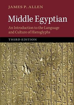Middle Egyptian: An Introduction to the Language and Culture of Hieroglyphs - Allen, James P.