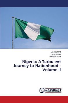 Nigeria: A Turbulent Journey to Nationhood - Volume II