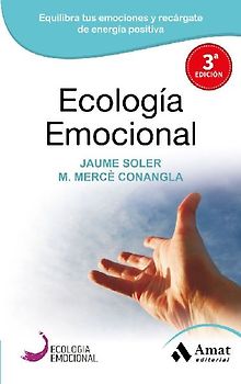 Ecología emocional : el arte de transformar positivamente las emociones