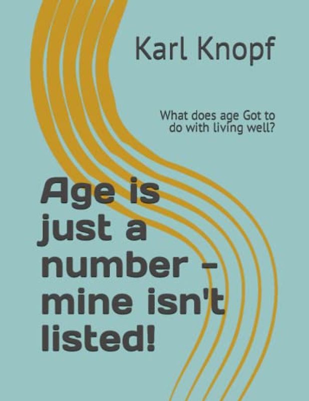 Age is just a number - mine isn't listed!: What does age Got to do with living well?