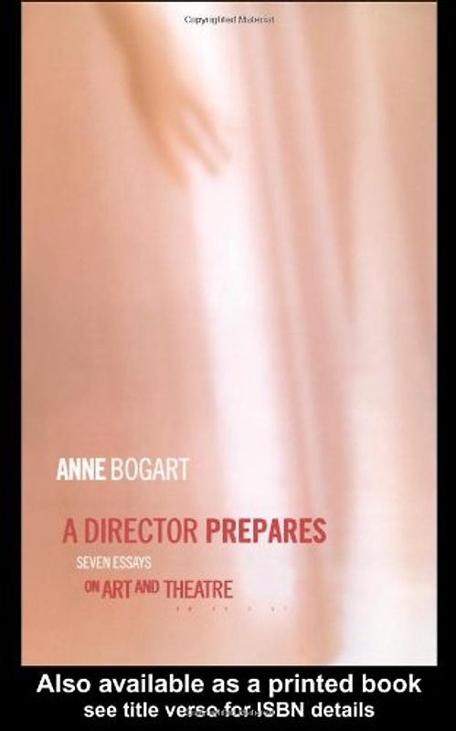 A Director Prepares: Seven Essays on Art and Theatre