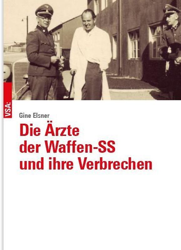 Die Ärzte der Waffen-SS und ihre Verbrechen