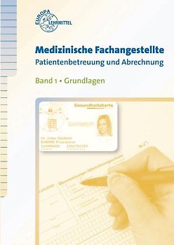 Medizinische Fachangestellte Patientenbetreuung und Abrechnung. Band 1 Grundlagen