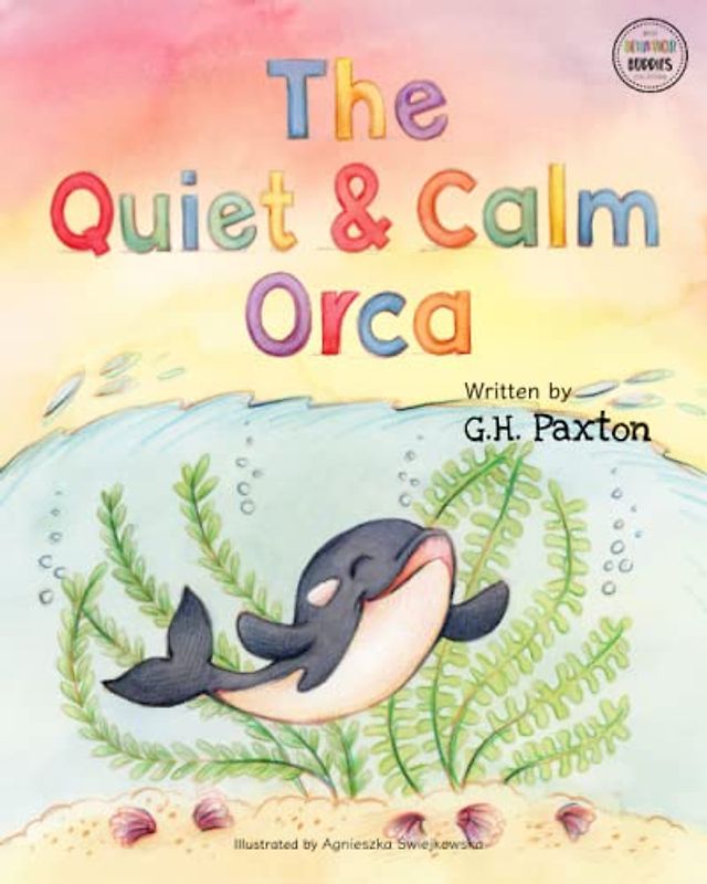 The Quiet & Calm Orca (Behavior Buddies Book Collection)