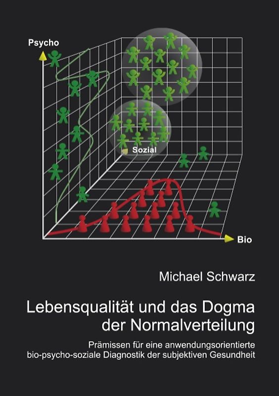 Lebensqualität und das Dogma der Normalverteilung. Prämissen für eine anwendungsorientierte bio-psycho-soziale Diagnostik der subjektiven Gesundheit