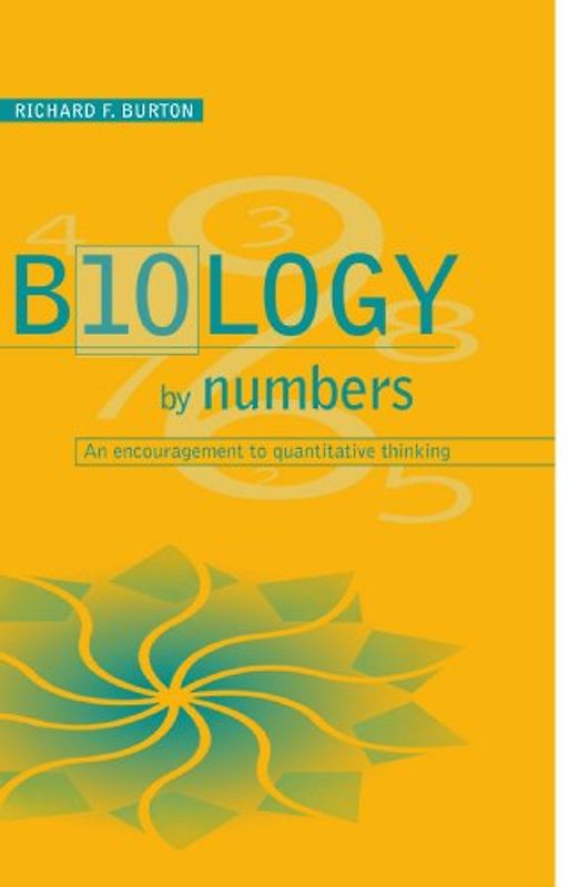 Biology by Numbers: An Encouragement to Quantitative Thinking - Burton, Richard