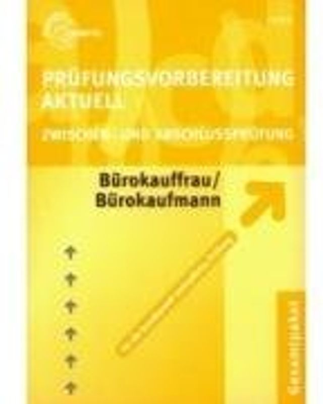 Prüfungsvorbereitung Aktuell Bürokauffrau /Bürokaufmann