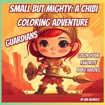 Small but Mighty: A Chibi Coloring Adventure: Guardians