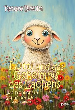 Lotti und das Geheimnis des Lachens - Das fröhlichste Schaf der Welt