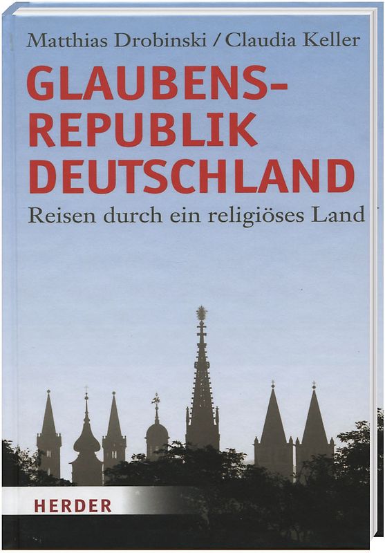 Glaubensrepublik Deutschland - Reisen durch ein religiöses Land