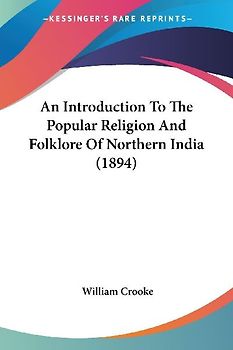 An Introduction To The Popular Religion And Folklore Of Northern India (1894)