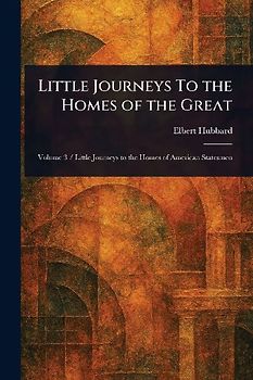 Little Journeys To the Homes of the Great