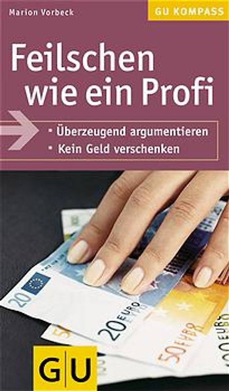Feilschen wie ein Profi. Überzeugend argumentieren. Kein Geld verschenken
