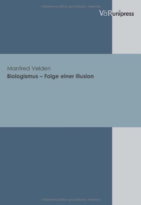 Biologismus – Folge einer Illusion