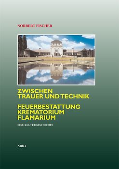 Zwischen Trauer und Technik Feuerbestattung, Krematorium, Flamarium