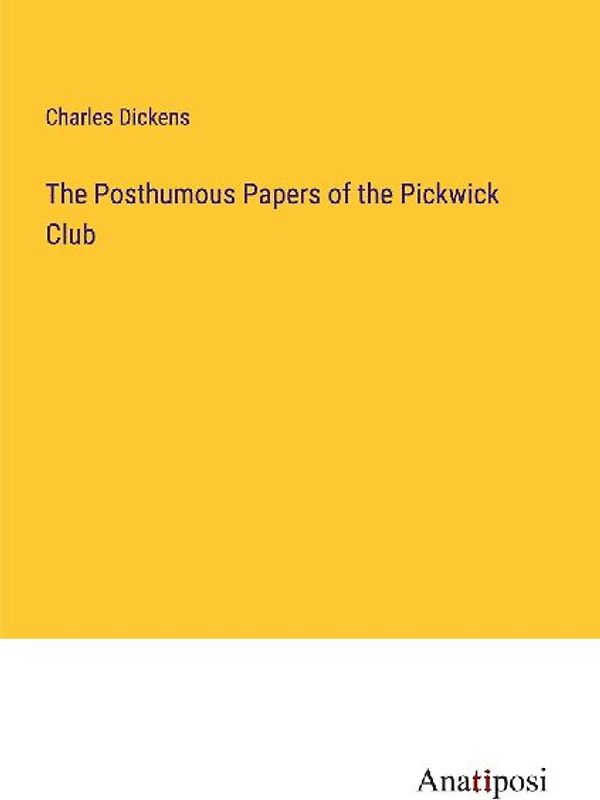 The Posthumous Papers of the Pickwick Club