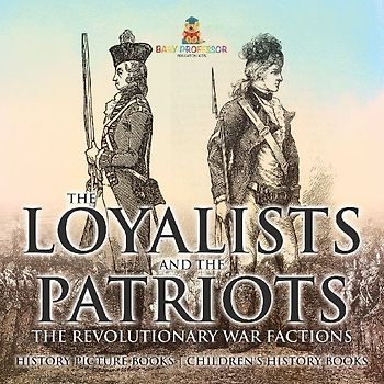 The Loyalists and the Patriots