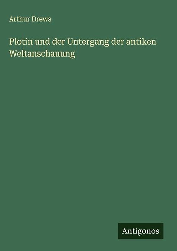 Plotin und der Untergang der antiken Weltanschauung